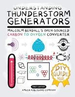 Understanding Thunderstorm Generators: Malcolm Bendall's Open-Sourced Carbon to Oxygen Converter B0DTFBLQGF Book Cover