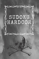 Sudoku Hardcor: The most difficult Sudoku in the world. 100 Puzzles , 100 Pages. Perfect for all occasions: Gift, Birthday, Holidays, Travel, Christmas 1675590958 Book Cover