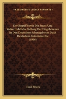 Der Begriff Sowie Die Staats Und Volkerrechtliche Stellung Der Eingeborenen In Den Deutschen Schutzgebieten Nach Deutschem Kolonialrechte (1906) 1160427186 Book Cover