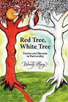 Red Tree, White Tree: Faeries and Humans in Partnership 1908011068 Book Cover