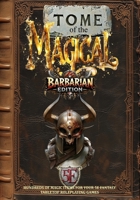 Tome of the Magical: Barbarian Edition: Hundreds of Magic Items For Your 5E Fantasy Tabletop Roleplaying Game B0H4925QD8 Book Cover