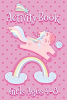 Activity Book - Girls Ages 4-8: Pink Unicorns and Rainbow - Ages 6x9 Matte Paperback With Mazes, Doodles, Word Searches, Coloring, And More 169949519X Book Cover