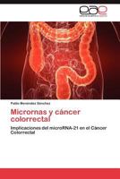 Micrornas y cáncer colorrectal: Implicaciones del microRNA-21 en el Cáncer Colorrectal 3659049875 Book Cover