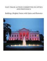 Fast-Track Action Committee on Optics and Photonics: Building a Brighter Future with Optics and Photonics 1545380589 Book Cover