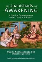 The Upanishads for Awakening : A Practical Commentary on India's Classical Scriptures 1732526699 Book Cover