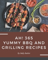 Ah! 365 Yummy BBQ and Grilling Recipes: A Highly Recommended Yummy BBQ and Grilling Cookbook B08PJNXYVN Book Cover