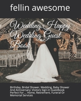 Wedding: Happy Wedding Guest Book: Birthday, Bridal Shower, Wedding, Baby Shower And Anniversary: Visitors Sign-In Guestbook Perfect For ... Home, Retirement, Funeral Or Memorial Services B0849VF6PJ Book Cover