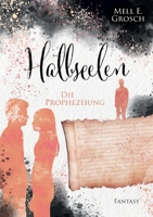 Halbseelen: Die Prophezeiung 3756225100 Book Cover