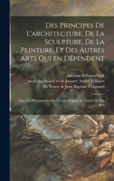 Des principes de l'architecture, de la sculpture, de la peinture, et des autres arts qui en dépendent: Avec un dictionnaire des termes propres à chacun de ces arts 1018596445 Book Cover
