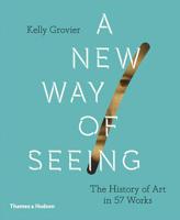 New Way of Seeing: The History of Art in 57 Works 0500295565 Book Cover