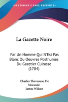 La Gazette Noire, (A0/00d.1784) 1104257041 Book Cover