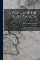 A Voyage up the River Amazon: Including a Residence at Pará; no. 2 1015346596 Book Cover