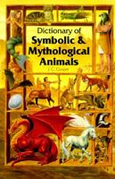 Dictionary of Symbolic And Mythological Animals 1855381184 Book Cover