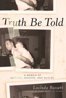 Truth Be Told: A Memoir of Success, Suicide, and Survival 1402779879 Book Cover