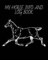 My Horse Info And Log Book: Horse Record Log for record keeping Information record hoof care log veterinary deworming riding and training log 1653380586 Book Cover