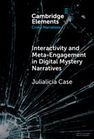 Interactivity and Meta-Engagement in Digital Mystery Narratives 1009565281 Book Cover