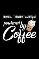 Physical Therapist Assistant Powered by Coffee: Christmas Gift for Physical Therapist Assistant Funny Physical Therapist Assistant Journal Best 2019 Christmas Present Lined Journal 6x9inch 120 pages 1702476332 Book Cover