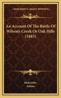 An Account Of The Battle Of Wilson's Creek Or Oak Hills 1104610981 Book Cover