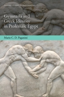 Gymnasia and Greek Identity in Ptolemaic Egypt 0192845802 Book Cover