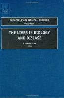 The Liver in Biology and Disease, Volume 15: Liver Biology in Disease, Hepato - Biology in Disease (Principles of Medical Biology) 076231124X Book Cover