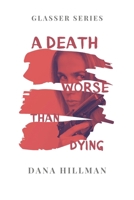 A Death Worse Than Dying B09TZ6G6NC Book Cover
