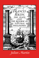 Francis Bacon, the State and the Reform of Natural Philosophy 052103566X Book Cover