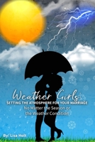 Weather Girls: Setting the Atmosphere For Your Marriage: No Matter the Season or the Weather Condition B08QX7D1KQ Book Cover