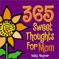 365 Sweet Thoughts for Mom (365 Series) 1570717036 Book Cover