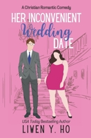 Her Inconvenient Wedding Date: A Christian Romantic Comedy (Unexpected Dates) B0FDH3ZVRX Book Cover
