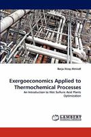 Exergoeconomics Applied to Thermochemical Processes: An Introduction to Wet Sulfuric Acid Plants Optimization 3844319107 Book Cover