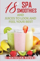 EIGHTEEN SPA SMOOTHIES AND JUICES, TO LOOK AND FEEL YOUR BEST B087R98VF7 Book Cover