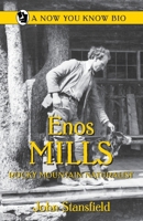 Enos Mills Rocky Mountain Naturalist (Now You Know Bios) 0865410720 Book Cover