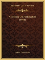 A Treatise On Fortification 1165165104 Book Cover