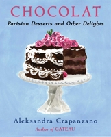 Chocolat: Parisian Desserts and Other Delights (Essential Parisian Recipes) 1668051990 Book Cover