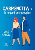 Carmencita: le regard des aveugles B0C4YJP5WC Book Cover