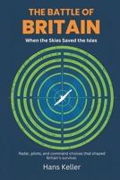 The Battle of Britain: When the Skies Saved the Isles 8199850566 Book Cover