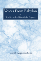 Voices from Babylon: Or, the Records of Daniel the Prophet B0H3DK6BVP Book Cover