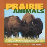 Prairie Animals: Explore the Fascinating Worlds of... (Our Wild World) 1559718951 Book Cover
