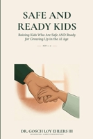 Safe and Ready Kids: Raising Kids Who Are Safe AND Ready for Growing Up in the AI Age — Ages 0–10 B0GYLCQ3WV Book Cover