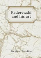 Paderewski and His Art 1014985080 Book Cover