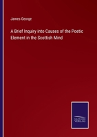 A Brief Inquiry into Causes of the Poetic Element in the Scottish Mind 3375163029 Book Cover