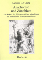 Anachorese Und Zonobium: Der Rekurs Des Fruhen Westlichen Monchtums Auf Monastische Konzepte Des Ostens 3515081194 Book Cover