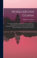 Nobiliarchia Goana: Ou Catalogo Das Pessoas Que Depois Da Restauração De Portugal Em 1640, Até Ao Anno De 1860 Tem Sido Agraciadas Pelos Soberanos, ... / Por Felippe Nery Xavier 1016489196 Book Cover
