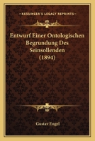 Entwurf Einer Ontologischen Begrundung Des Seinsollenden (1894) 1141233576 Book Cover