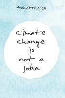 climatechange is not a joke: Kalender Jahresplaner Terminplaner f�r das Jahr 2020 Wochenplaner 2020 Notizkalender mit 120 Seiten und je zwei Seiten pro Woche zum planen, organisieren und notieren �ber 1676637893 Book Cover