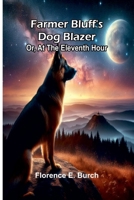 Farmer Bluff'S Dog Blazer: Or, At The Eleventh Hour 9369052119 Book Cover