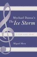 Mychael Danna's The Ice Storm: A Film Score Guide 0810859416 Book Cover