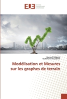 Modélisation et Mesures sur les graphes de terrain 6138422090 Book Cover