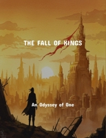 The Fall Of Kings: An Odyssey Of One B0FS7FS3CF Book Cover