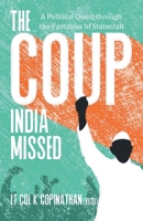 The Coup India Missed - A Political Quest through the Fantasies of Statecraft 9352011929 Book Cover